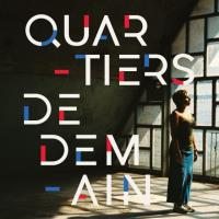 Quartiers de demain, l’avenir s’écrit aujourd’hui